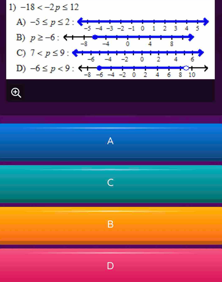 -18
A) -5≤ p≤ 2
B) p≥ -6
C) 7
D) -6≤ p<9</tex> 
A
C
B