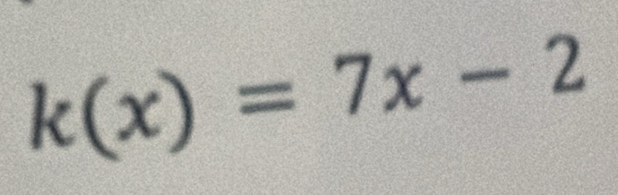 k(x)=7x-2