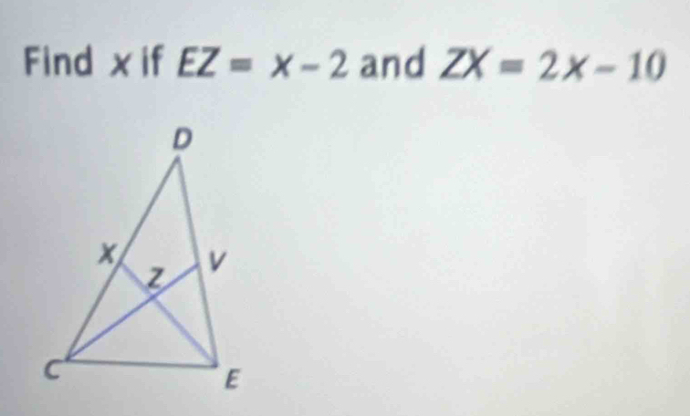 Find ×if EZ=x-2 and ZX=2x-10