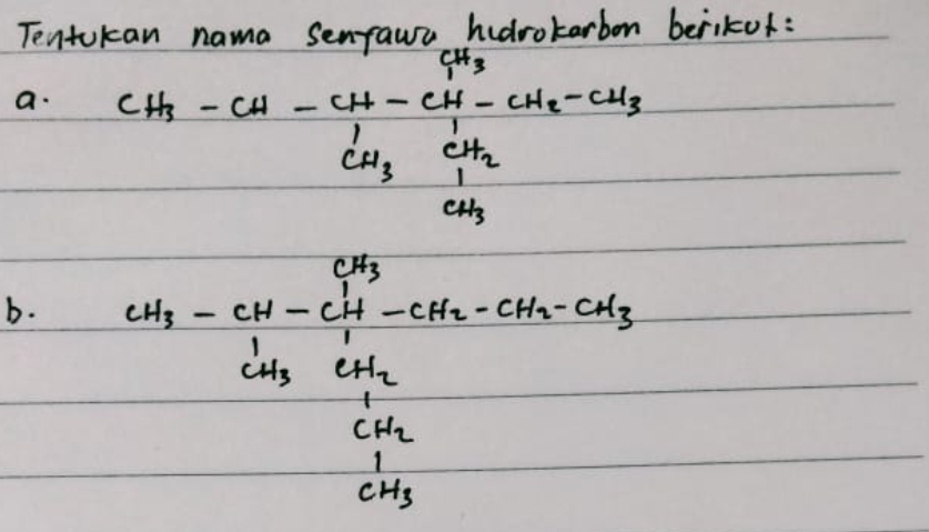 Tentokan nama Sentawn hidrotarbon berikof: 
a. CH_7-CH-CH-CH_3-CH_3-CH_2-CH_3-CH_2=CH_3CH_3
b. v_4=frac -frac 11/2frac v_2d_2=v_2GM=1GMfrac 1/2