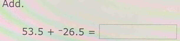 Add.
53.5+^-26.5=□