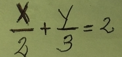  x/2 + y/3 =2