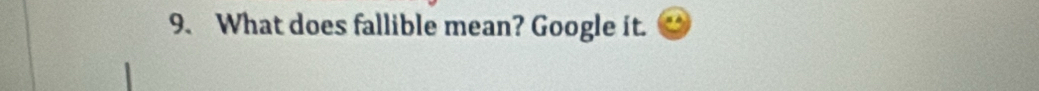 What does fallible mean? Google it.