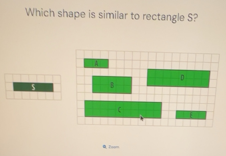 Gelöst:Which shape is similar to rectangle S? A D B C E Q Zoom