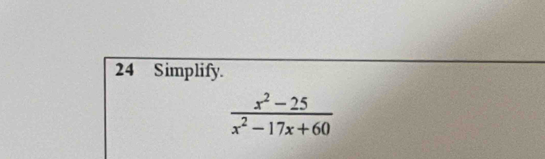 Simplify.
 (x^2-25)/x^2-17x+60 