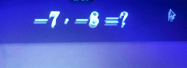 =7· =8=?