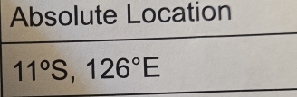 Absolute Location
11°S, 126°E