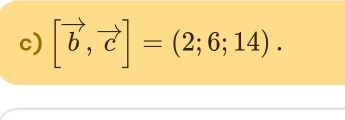 [vector b,vector c]=(2;6;14).