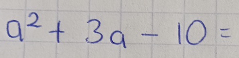 a^2+3a-10=