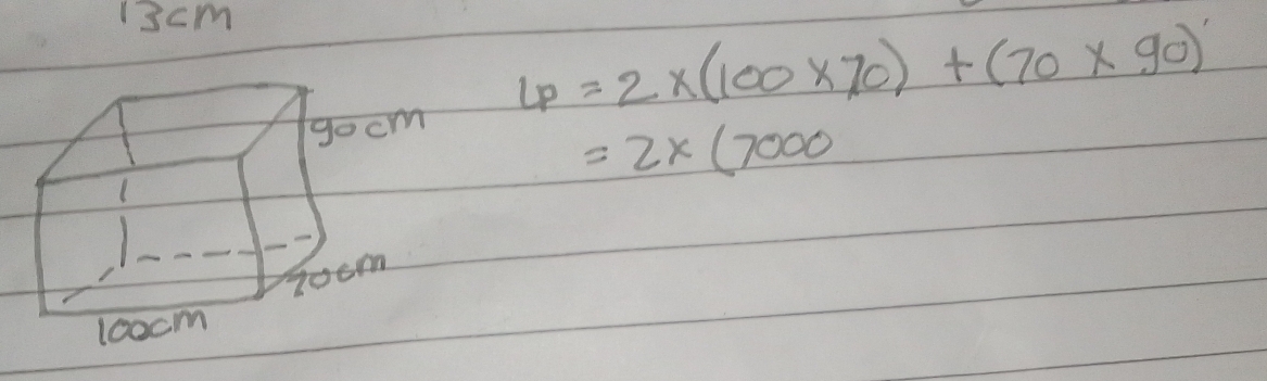 13cm
6=2* (100* 70)+(70* 90)
=2* (7000