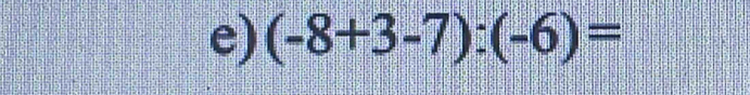 (-8+3-7):(-6)=