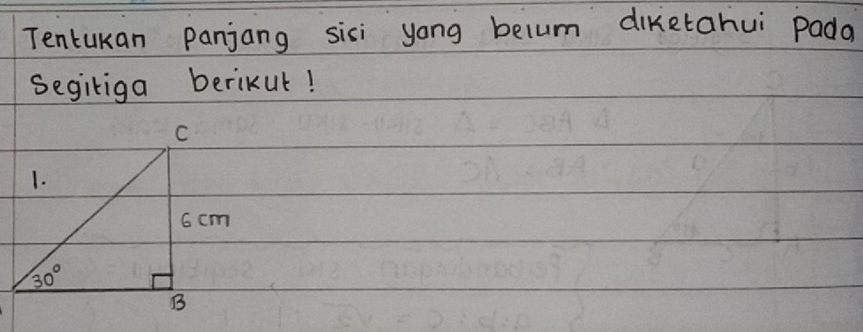 Tentukan panjang sixi yong belum diketahui pada
Segiriga berikut!