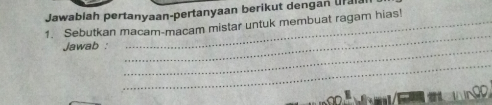 Jawablah pertanyaan-pertanyaan berikut dengan uralal 
1. Sebutkan macam-macam mistar untuk membuat ragam hias! 
Jawab :_ 
_ 
_