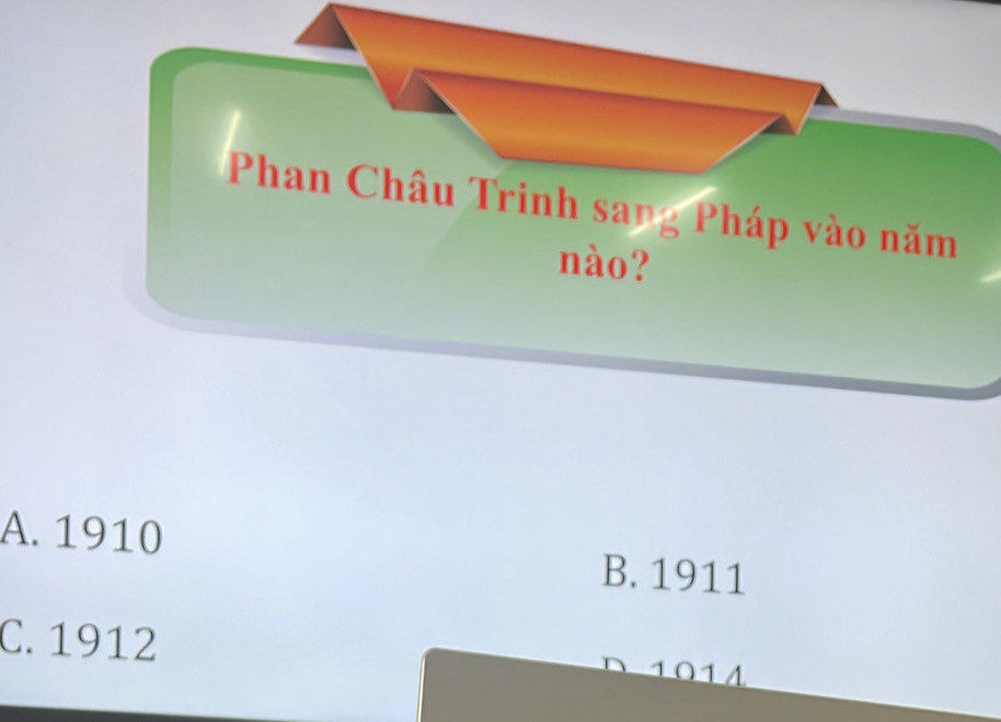 Phan Châu Trinh sang Pháp vào năm
nào?
A. 1910 B. 1911
C. 1912