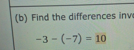 Find the differences inv
-3-(-7)=10