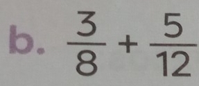  3/8 + 5/12 