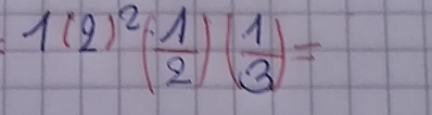 1(2)^2( 1/2 )( 1/3 )=