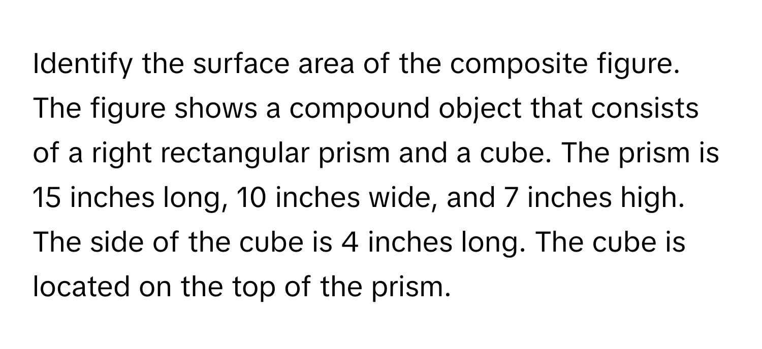 Solved: Identify the surface area of the composite figure. The figure ...