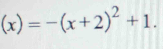 (x)=-(x+2)^2+1.