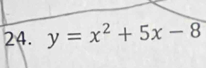 y=x^2+5x-8