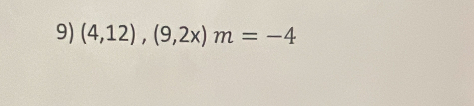 (4,12),(9,2x)m=-4