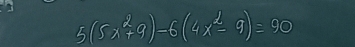 5(5x^2+9)-6(4x^2-9)equiv 90