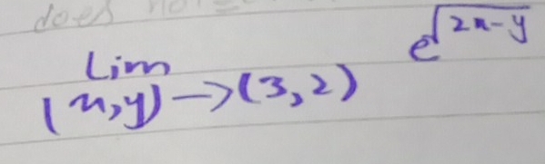 e^(sqrt(2x-y))
lim _xto - (3,2)