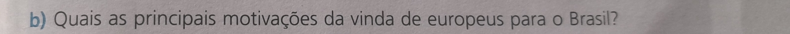 Quais as principais motivações da vinda de europeus para o Brasil?