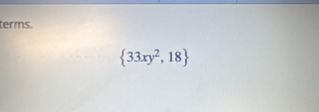 terms.
 33xy^2,18