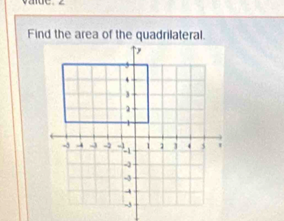 yaue . C 
Find the area of the quadrilateral.