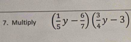 Multiply ( 1/5 y- 6/7 )( 3/4 y-3)