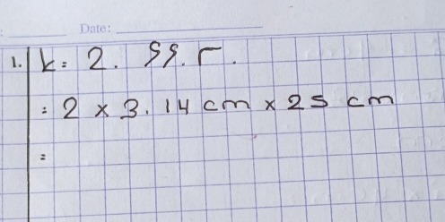 k=2.9, 3. r.
=2* 3.14cm* 25cm