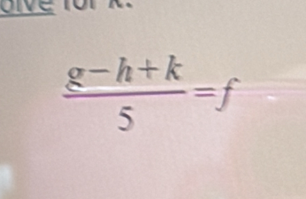  (g-h+k)/5 =f