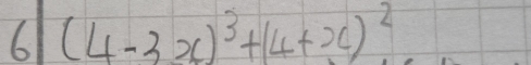 (4-3x)^3+(4+x)^2