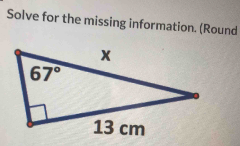 Solve for the missing information. (Round