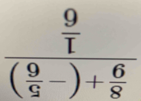 frac  9/I ( 9/G -)+ 6/8 