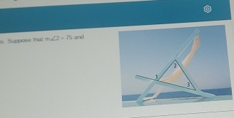 is. Suppose that m∠ 2=75 and