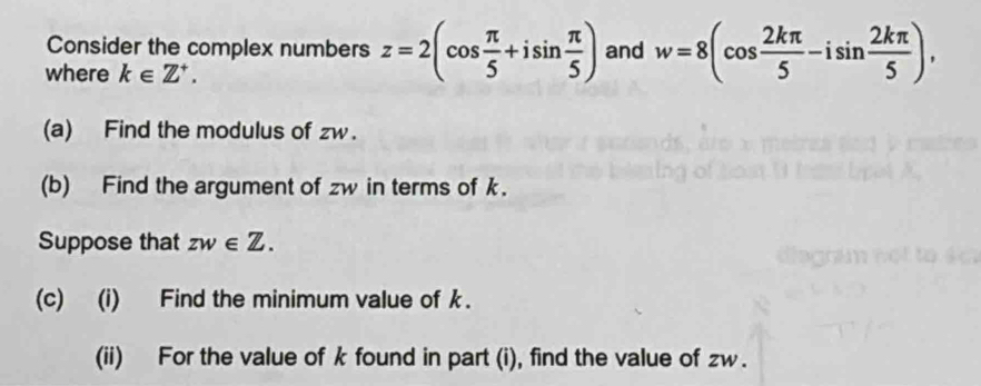 Solved: Consider the complex numbers z=2(cos π /5 +isin π /5 ) and w=8 ...
