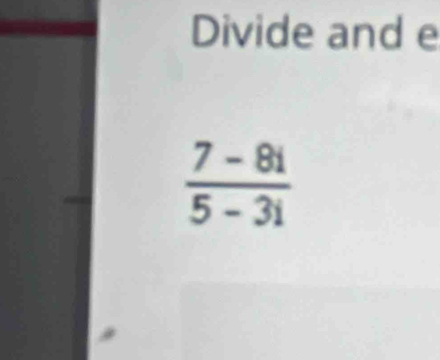 Divide and e