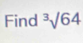 Find^3surd 64