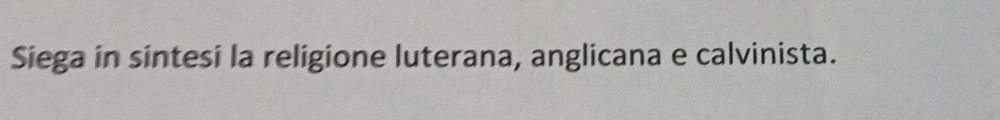 Siega in sintesi la religione luterana, anglicana e calvinista.
