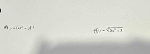 y=(4x^4-3)^-2 y=sqrt[3](5x^5+3)