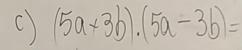 (5a+3b).(5a-3b)=