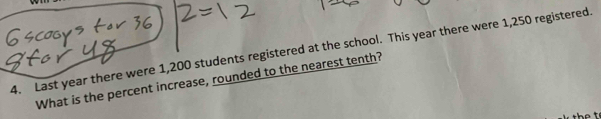 Last year there were 1,200 students registered at the school. This year there were 1,250 registered. 
What is the percent increase, rounded to the nearest tenth?