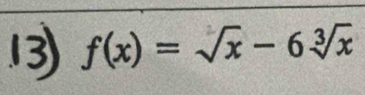 f(x) = √x - 6 ¾