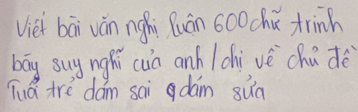 Viei bāi vǎn ngàhì Quán 600chù trinh 
bāg suy nghí cuā anh /chi vè chū dè 
Tuá tre dǎm sai dam sua