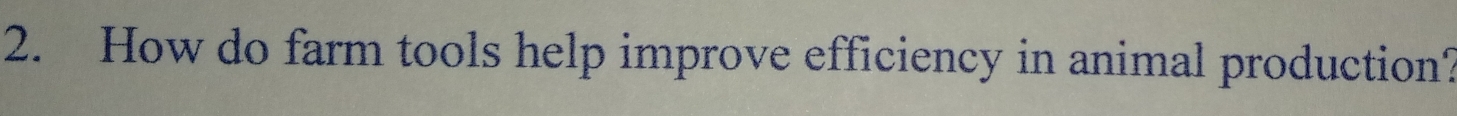How do farm tools help improve efficiency in animal production?