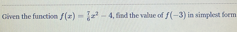 Given the function f(x)= 7/6 x^2-4 , find the value of f(-3) in simplest form