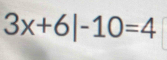 3x+6|-10=4