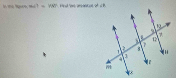 In the figure, m∠ ?=100° in  the measure of